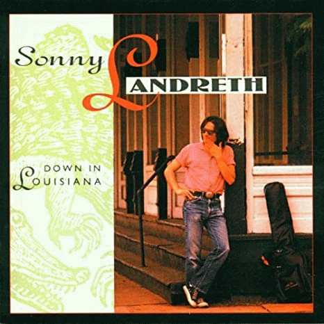 Sonny Landreth : Down in Louisiana